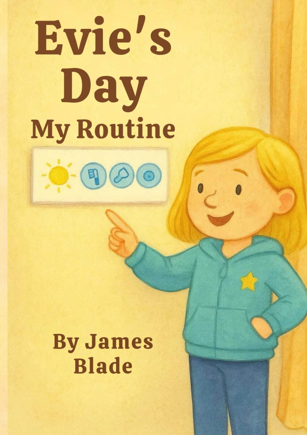 Evie’s Day: My Routine: A Gentle Story About Routines for Children with Autism A Calming Picture Book for Children (Safe Spaces: The Autism Series)