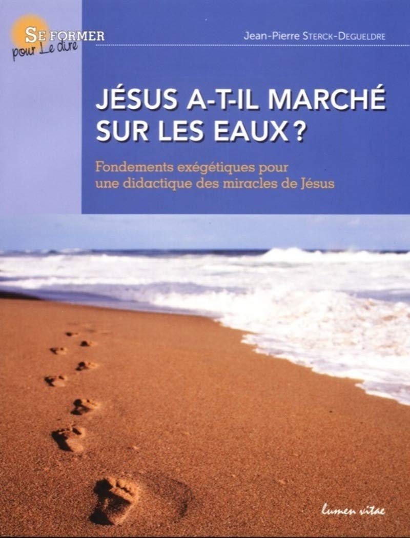 Jésus a-t-il marché sur les eaux ? (French Edition)