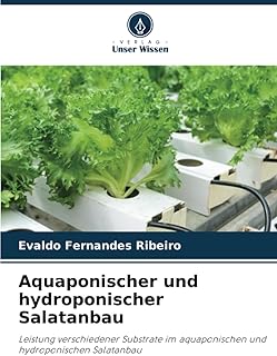 Aquaponischer und hydroponischer Salatanbau: Leistung verschiedener Substrate im aquaponischen und hydroponischen Salatanbau