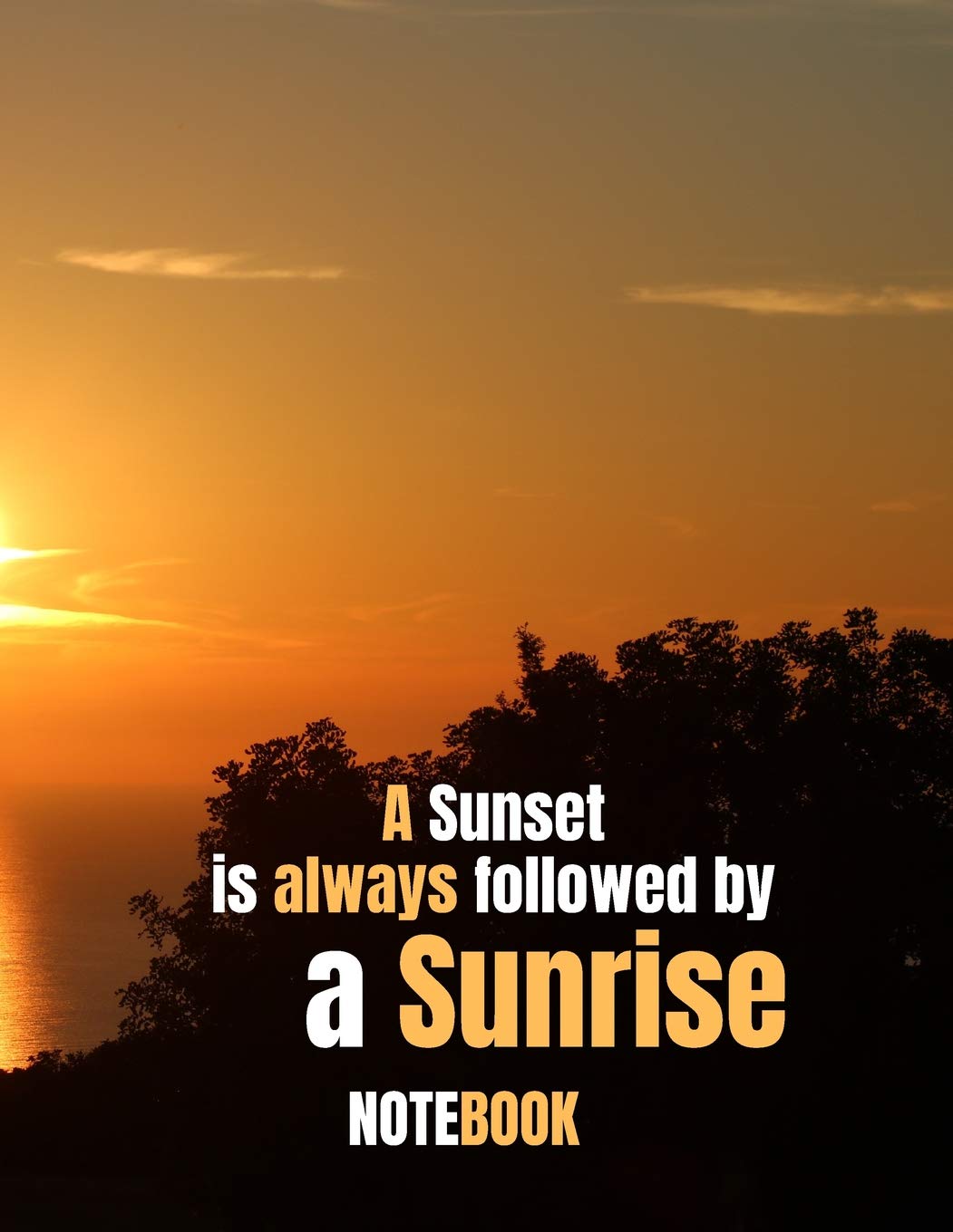 A Sunset is Always Followed By a Sunrise: Notebook