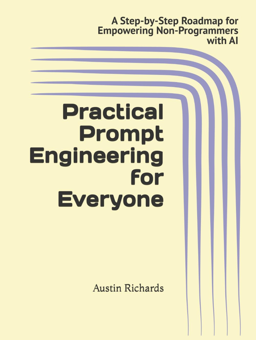 Practical Prompt Engineering for Everyone: A Step-by-Step Roadmap for Empowering Non-Programmers with AI