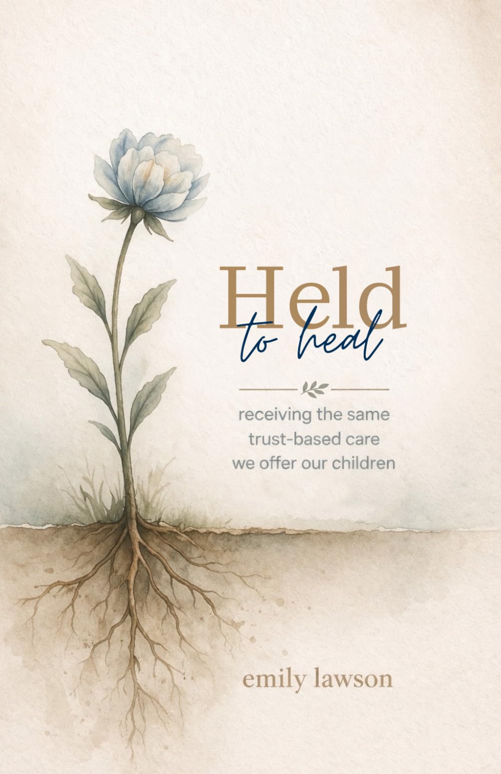 Held to Heal: Receiving the Same Trust-Based Care We Offer Our Children