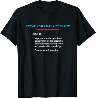 BREAK AND LOAD Definition T-Shirt