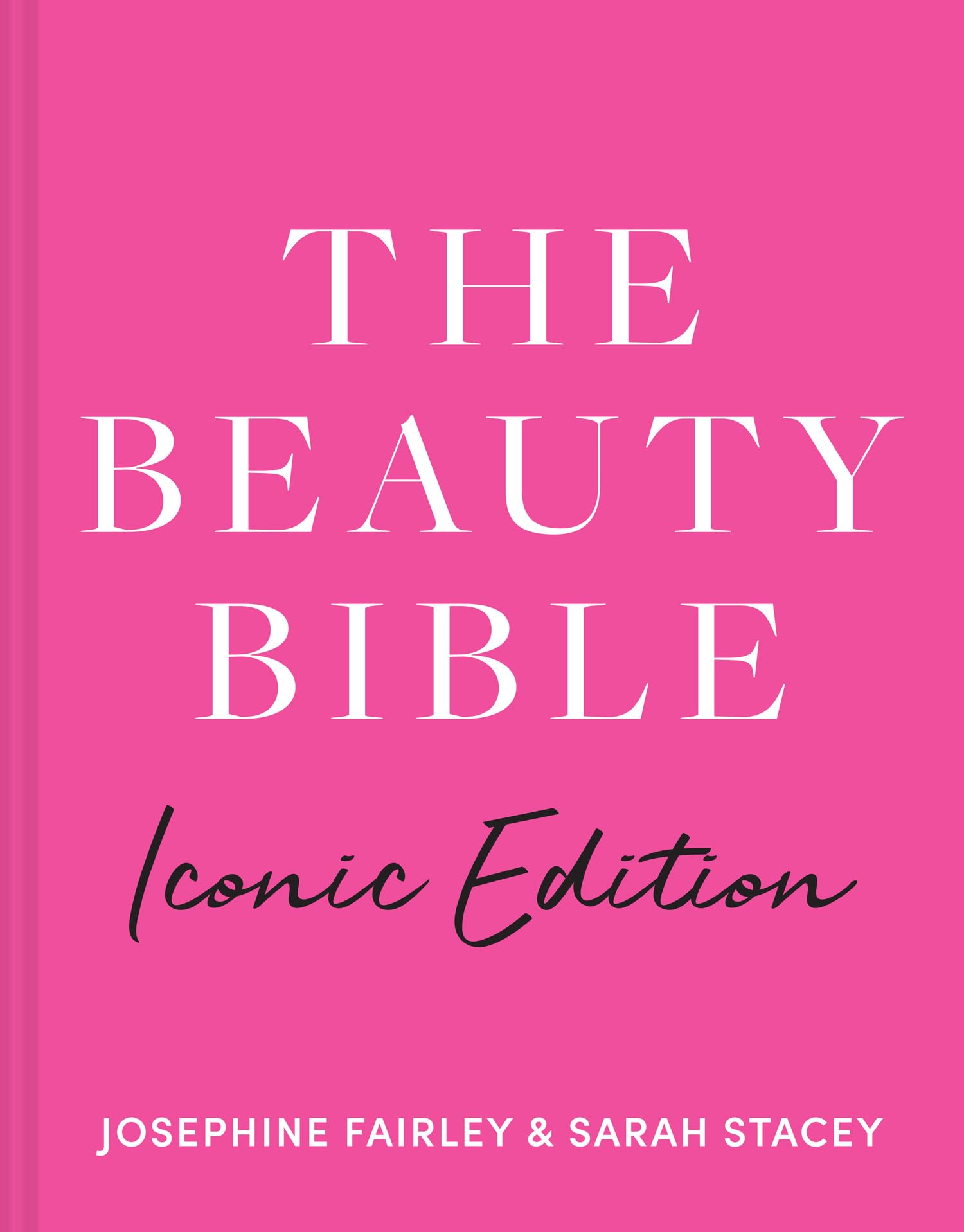 The Beauty Bible: Iconic Edition: The ultimate 2026 guide to skincare, makeup, top beauty products, serums, moisturisers, haircare, fragrance, anti-ageing, and self-care essentials