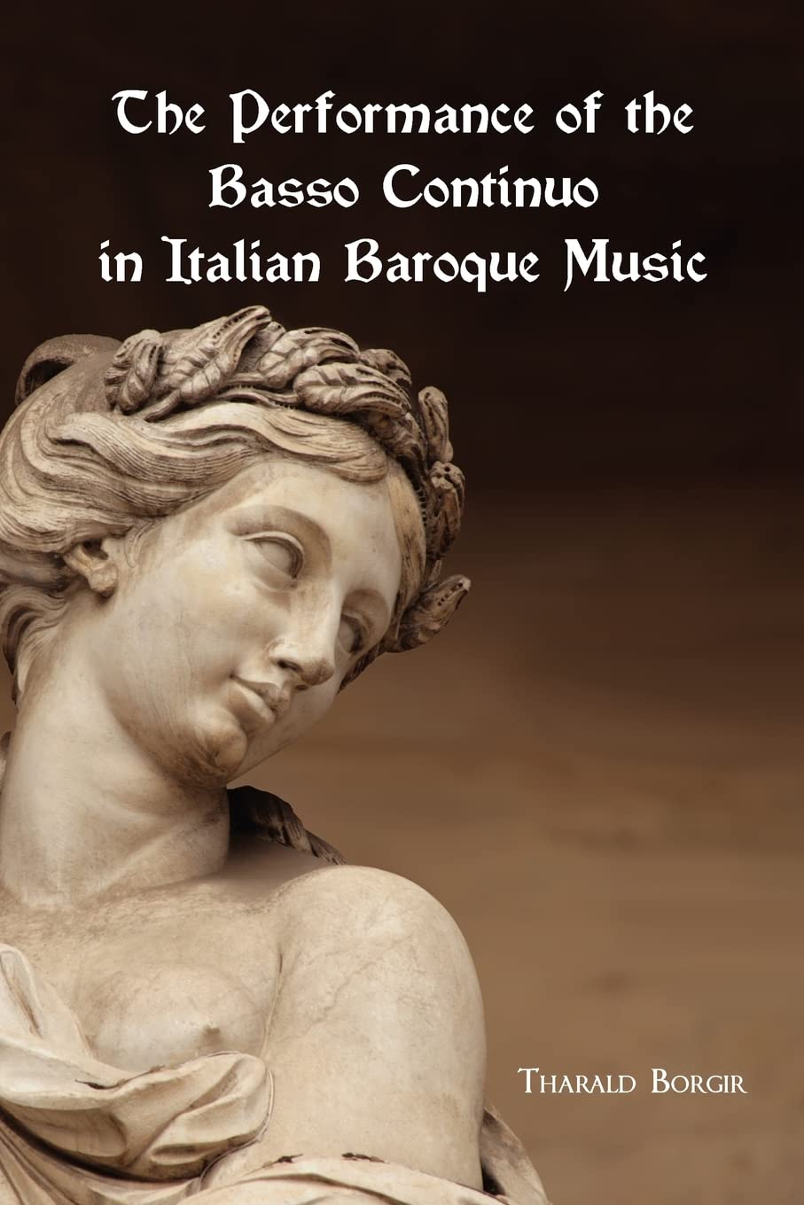 The Performance of the Basso Continuo in Italian Baroque Music (Studies in Musicology)