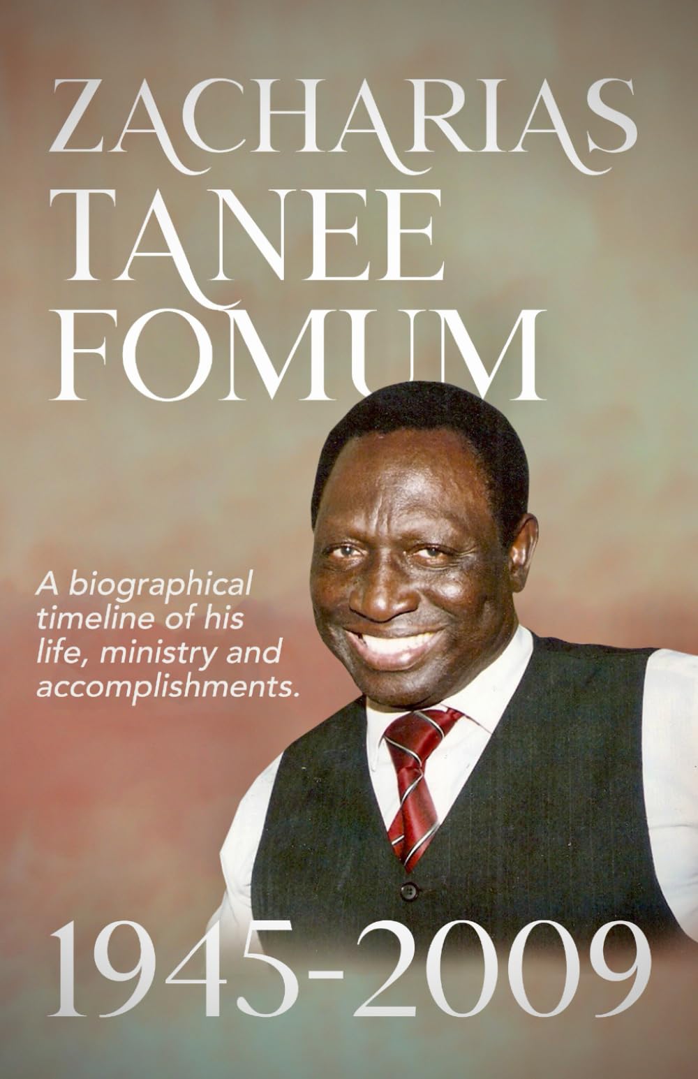 Zacharias Tanee Fomum: 1945—2009: A Biographical Timeline of his life, ministry and accomplishments: 19 (From His Lips)