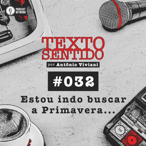 TEXTO SENTIDO 032 &ndash; Estou indo buscar a Primavera&hellip;