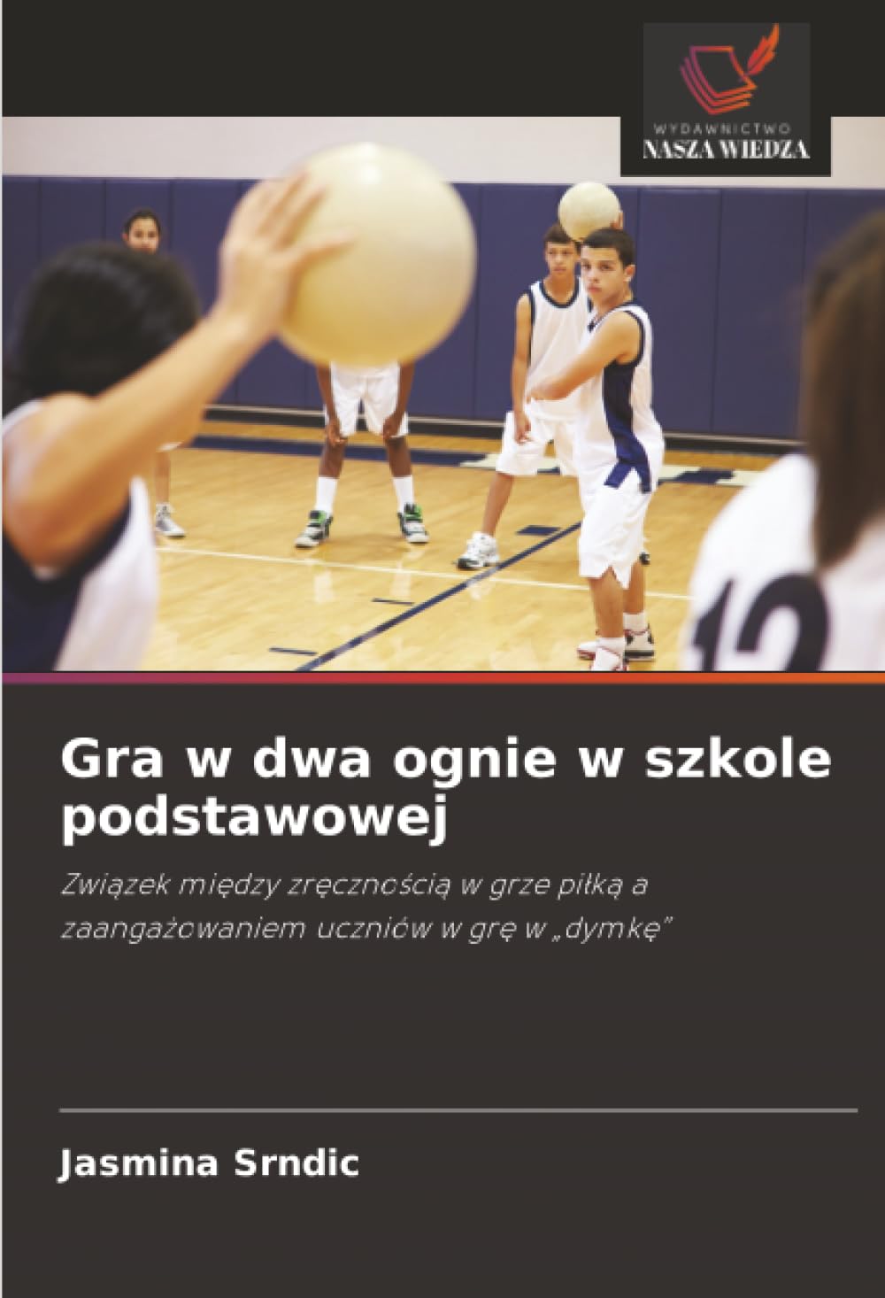 Gra w dwa ognie w szkole podstawowej: Związek między zręcznością w grze piłką a zaangażowaniem uczniów w grę w „dymkę”