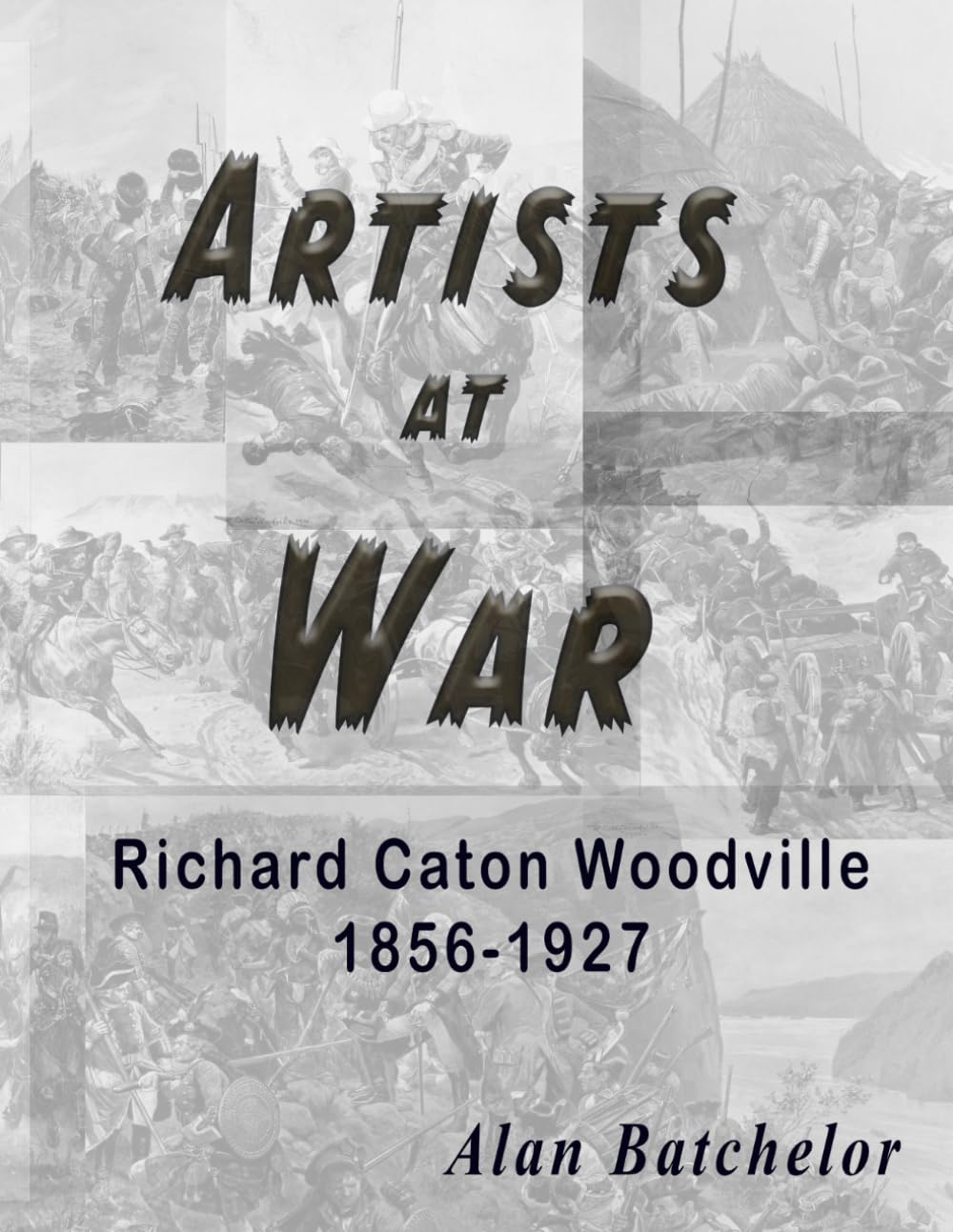 Artists at War: The Military Art of Richard Caton Woodville