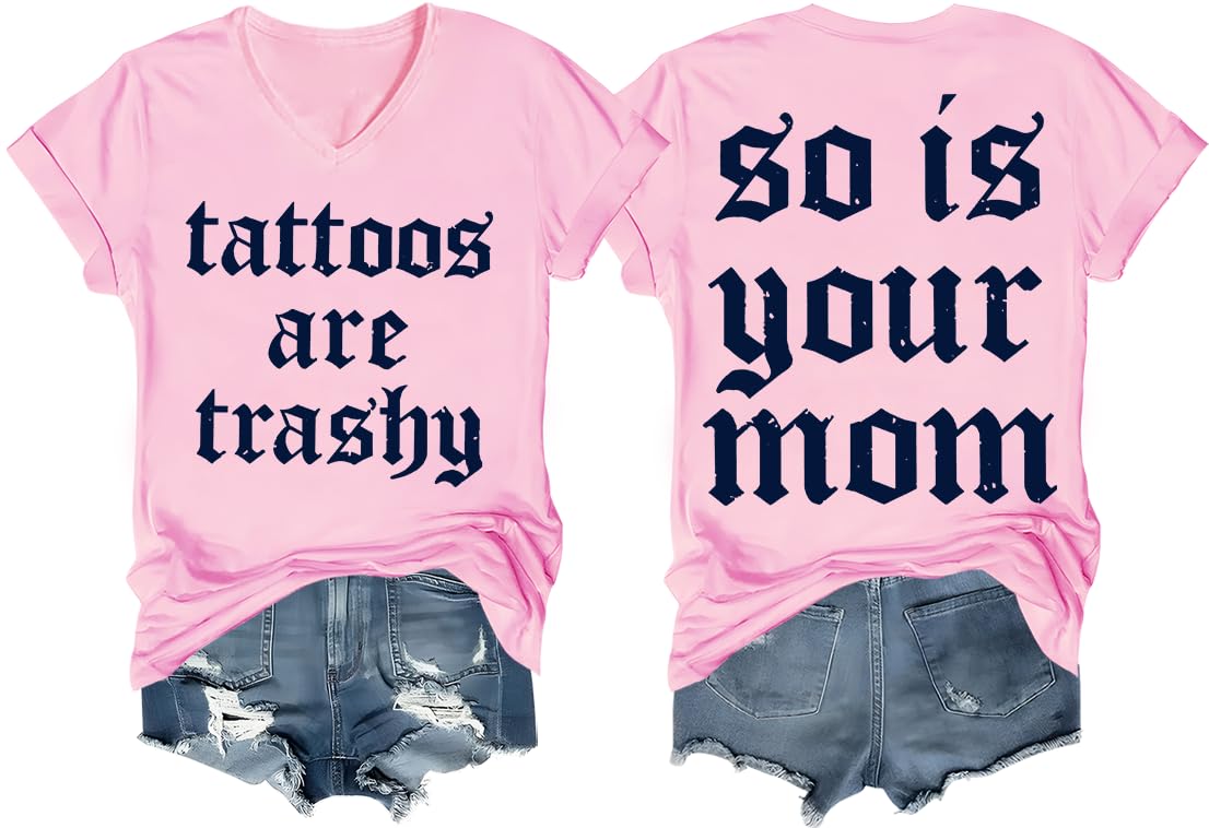 Tattoos are Trashy Shirt Tattoos are Trashy Tshirt V-Neck Pink