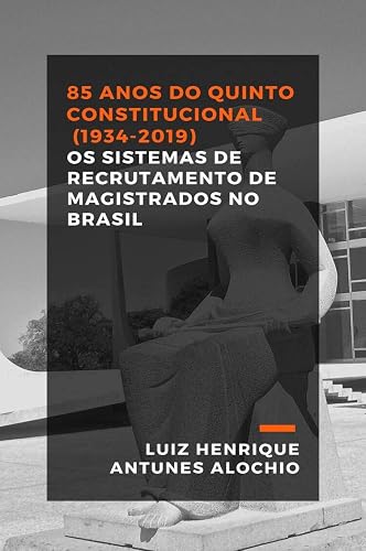 85 Anos do Quinto Constitucional (1934-2019): os Sistemas de Recrutamento de Magistrados no Brasil