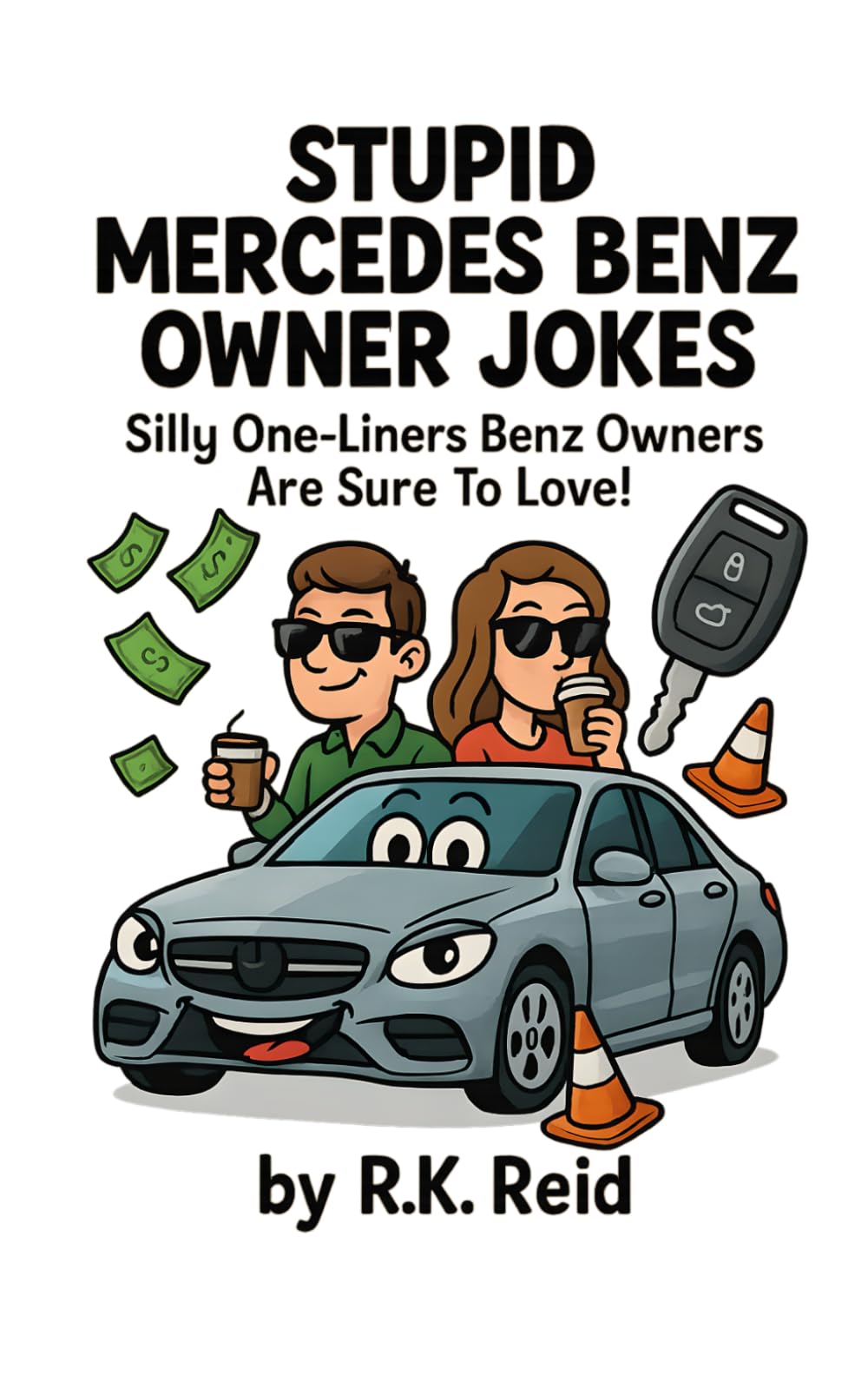 Stupid Mercedes Owner Jokes: Funny Mercedes Gift Ideas for Him & Her. Ideal for Christmas or a Birthday — Perfect Gag Gifts for Mercedes Owners & Drivers!