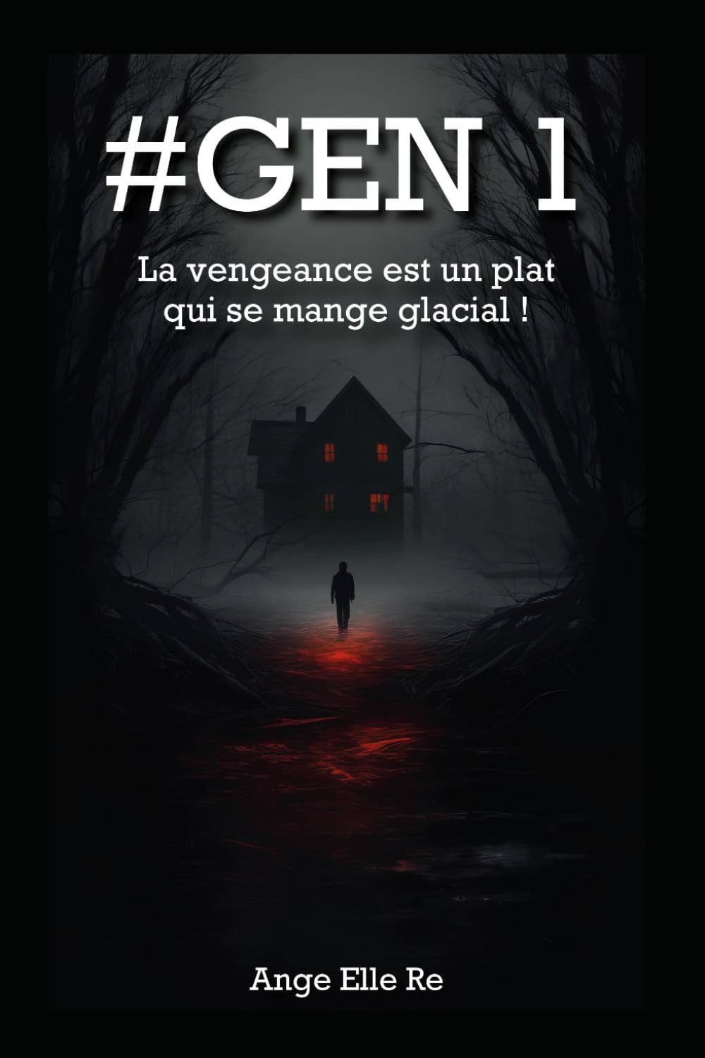 #GEN 1 - La vengeance est un plat qui se mange glacial ! (T.1): Thriller psychologique sombre - Vengeance froide - Secrets qui brûlent
