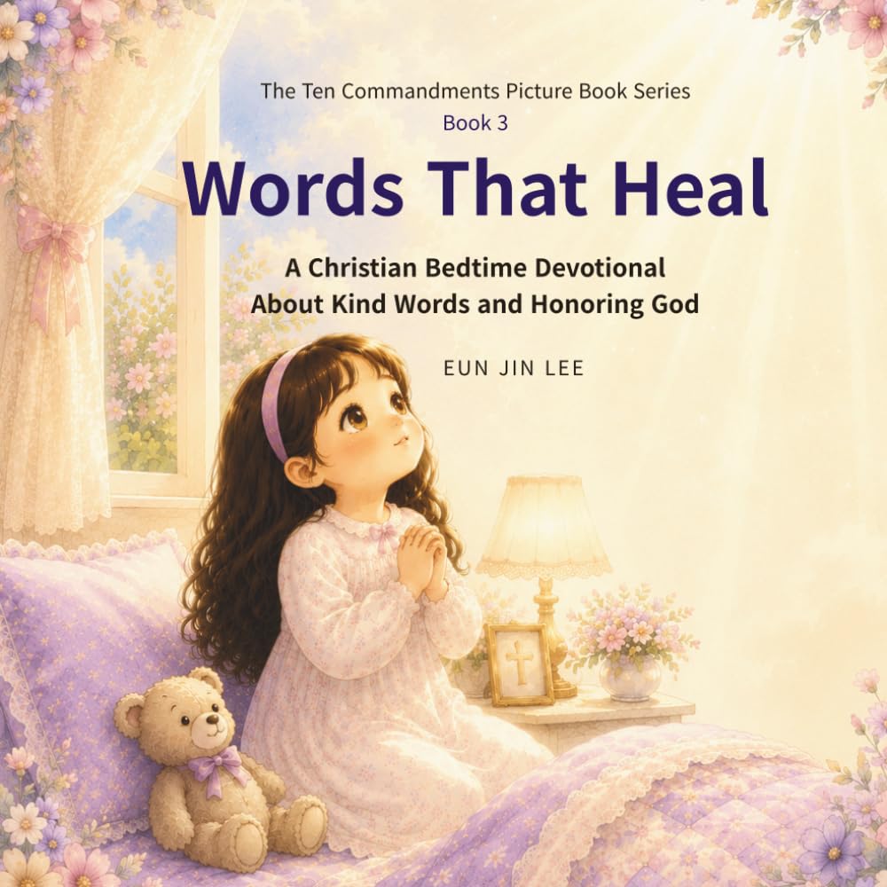 Words That Heal: A Christian Bedtime Devotional About Kind Words and Honoring God (The Ten Commandments Picture Book Series)