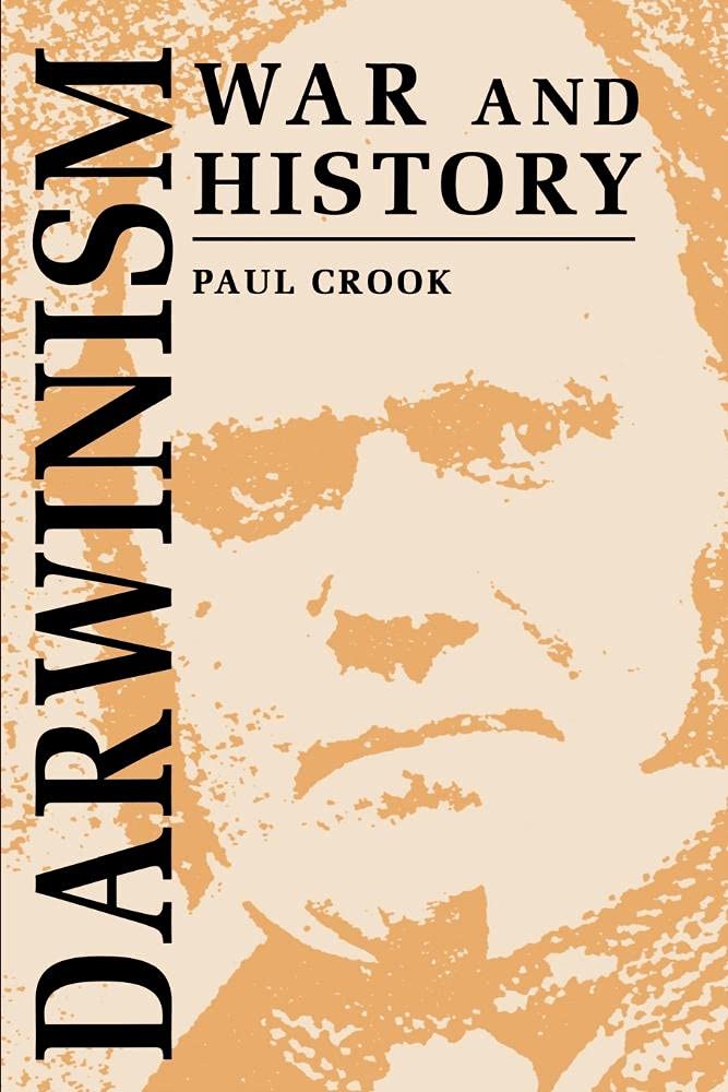 Darwinism, War and History: The Debate over the Biology of War from the 'Origin of Species' to the First World War