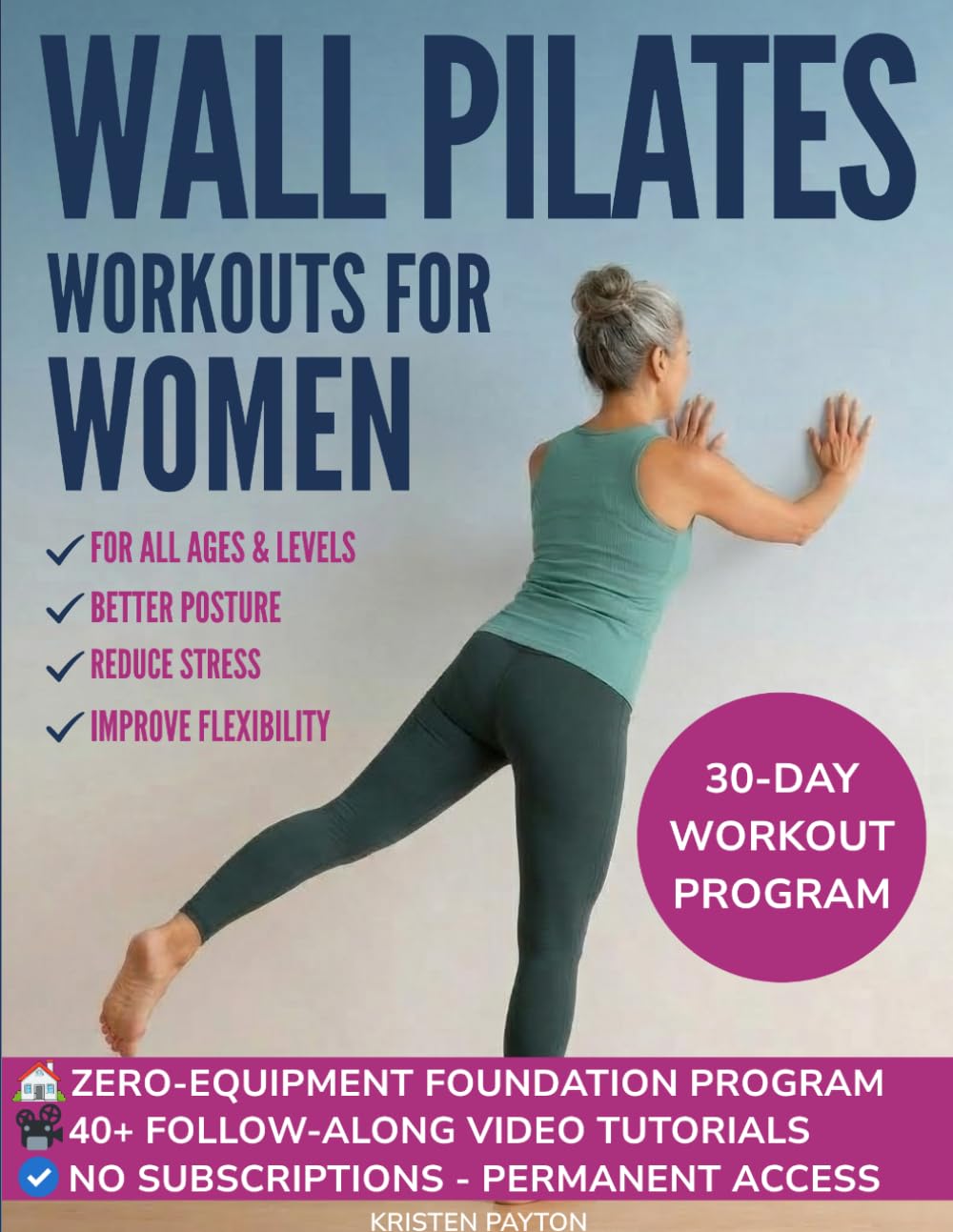 Wall Pilates Workouts for Women: Over 80 STEP-BY-STEP VIDEOS and Illustrations Easy to Follow. 30-Day Challenge with Training Program Included! The ... The Complete Foundation & Weight Loss System)