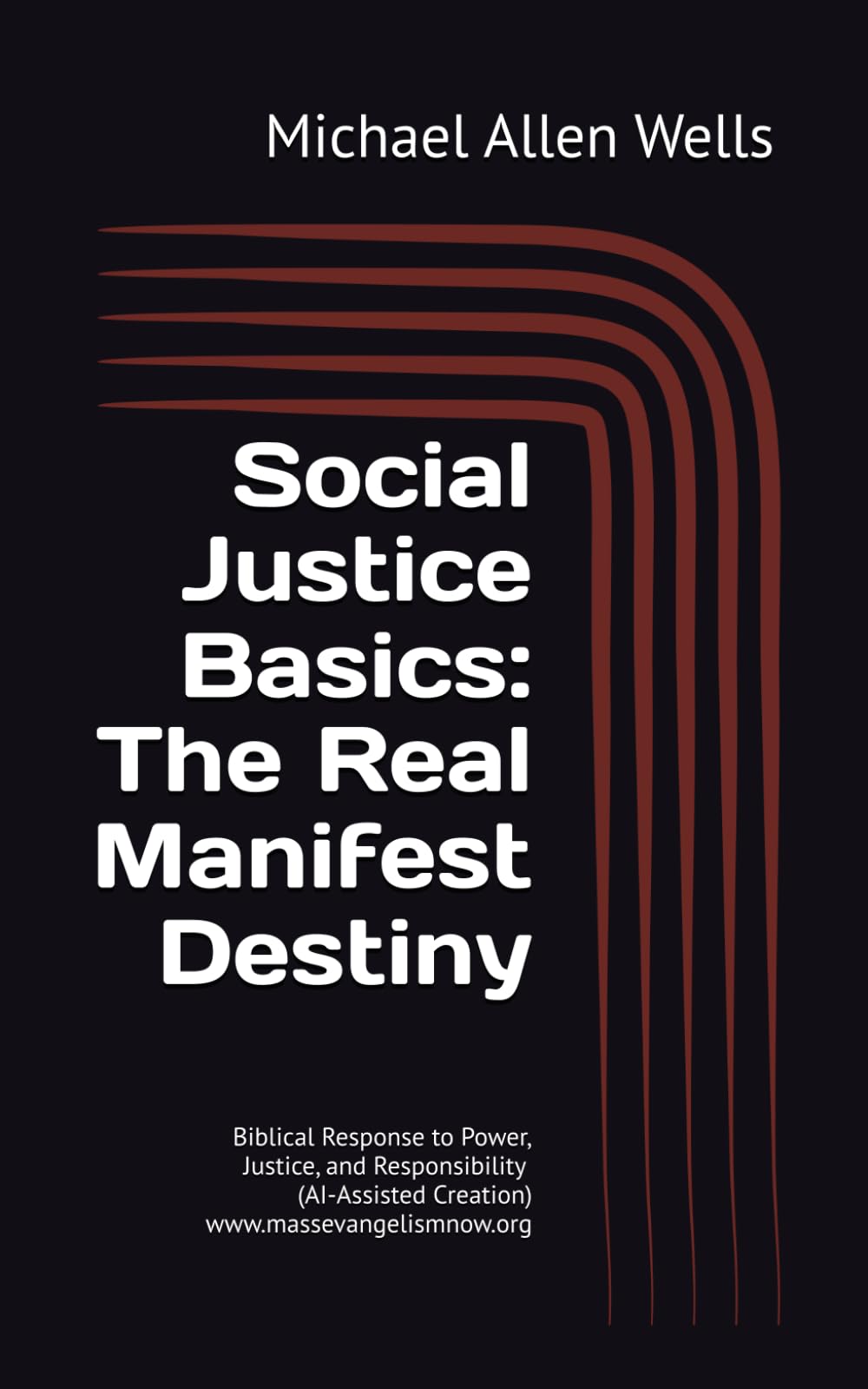 Social Justice Basics: The Real Manifest Destiny: Biblical Response to Power, Justice, and Responsibility