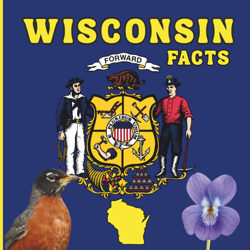 Wisconsin Facts: A Fun and Simple State Facts Book for Kids (50 States Fact Books)