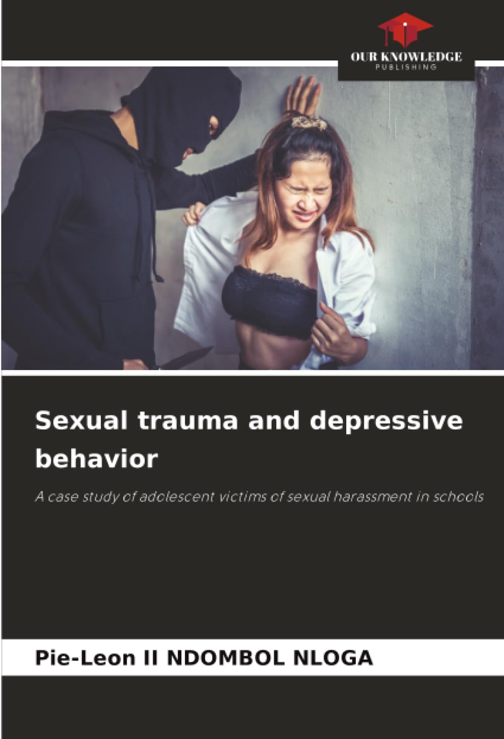 Sexual trauma and depressive behavior: A case study of adolescent victims of sexual harassment in schools