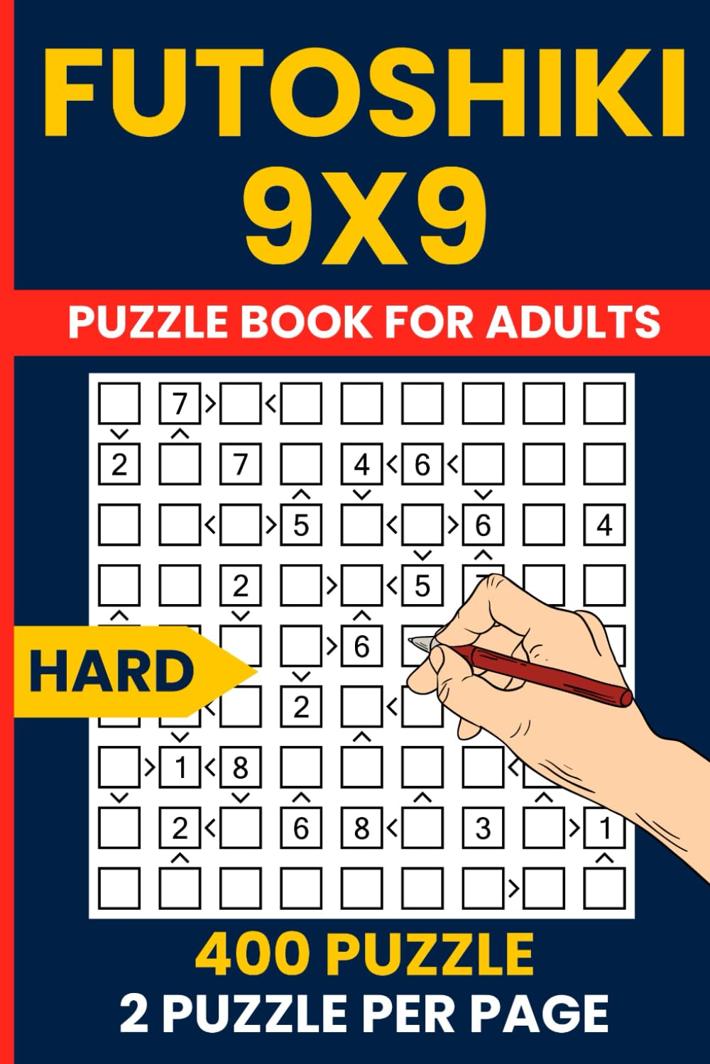Futoshiki Puzzle Book for Adults - 400 Hard 9x9 Logic Puzzles: Challenging Japanese Hutoshiki | Advanced Brain Games | 9x9 Number Grid | Solutions Included