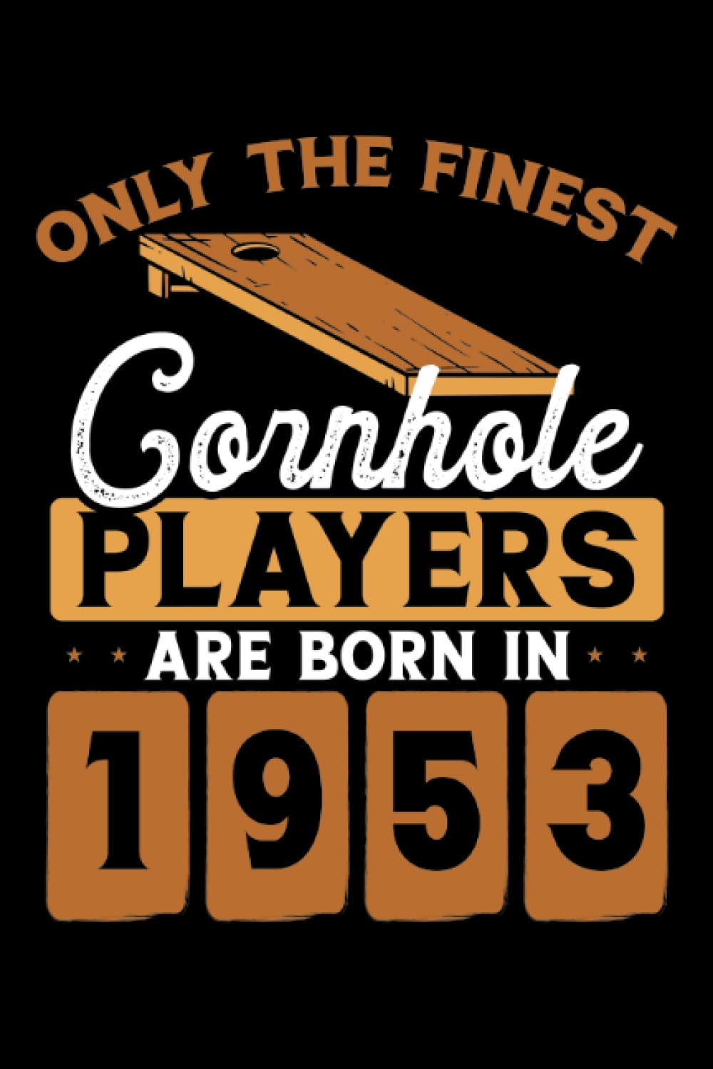 Independently published Cornhole players are born in 1953: Dot Grid Jounal ToDo Exercise Book or Diary 6" x 9" (15.24 x 22.86 cm) 120 pages