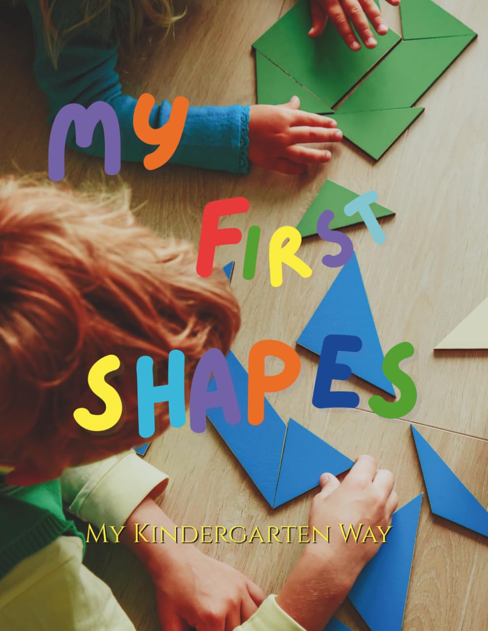 My First Shapes My Kindergarten Way: Foundational Shape Learning for Preschool & Kindergarten