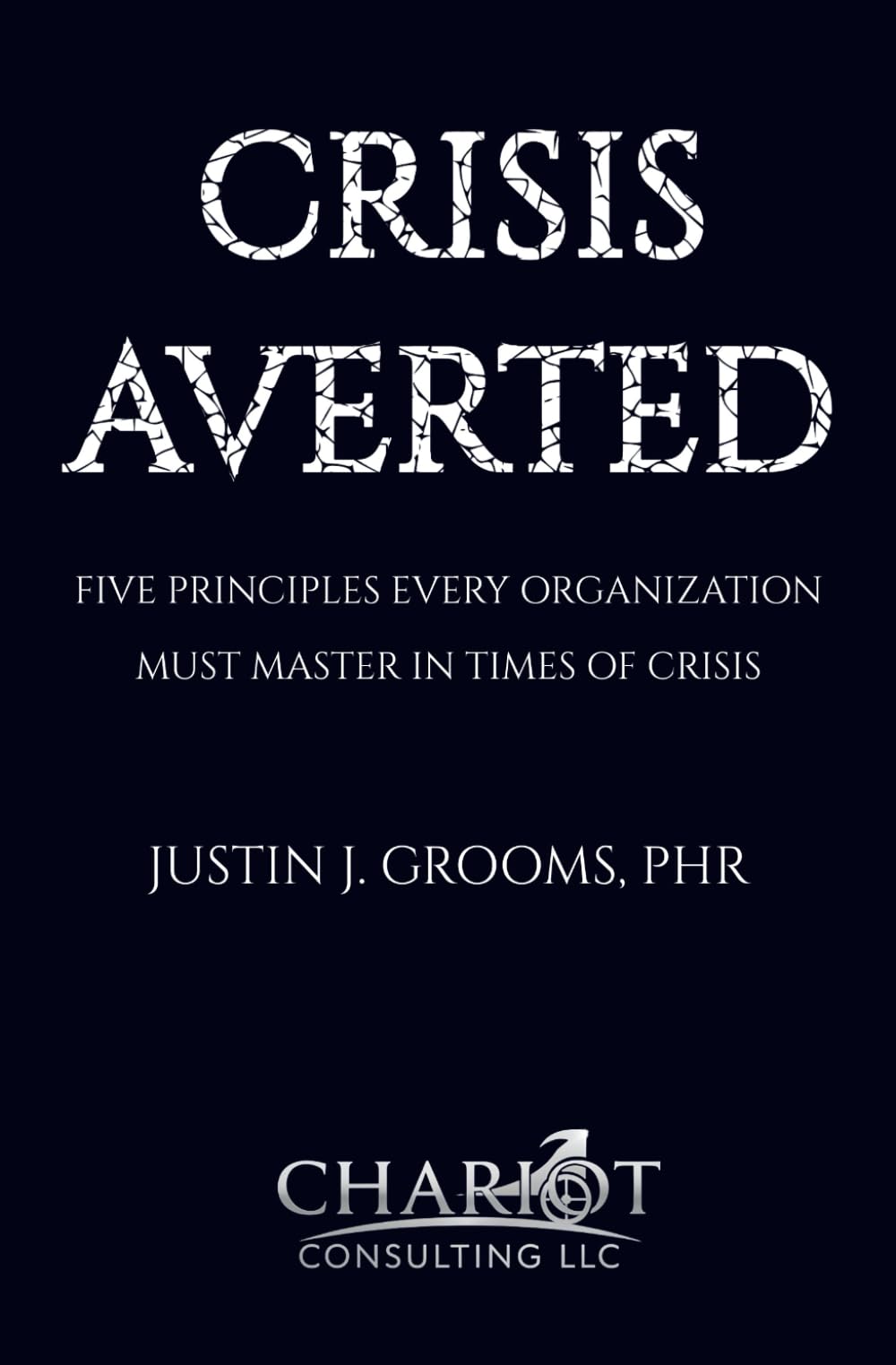 Crisis Averted: Five Principles Every Organization Must Master in Times of Crisis