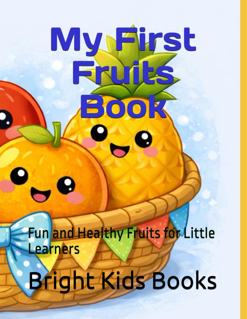 My First Fruits Book: Fun and Healthy Fruits for Little Learners