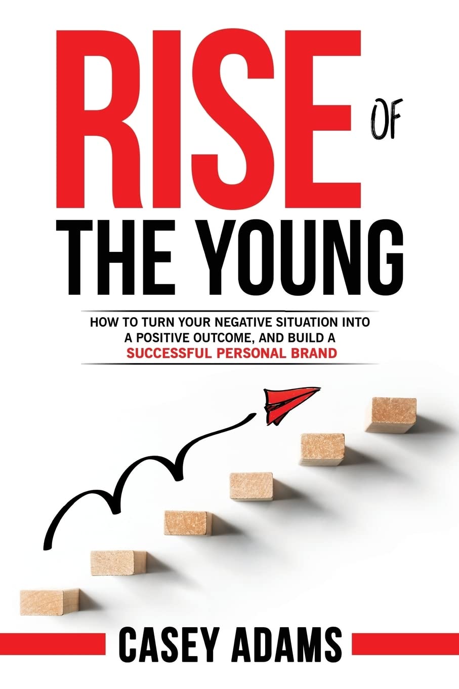 Rise of the Young: How to Turn Your Negative Situation Into a Positiv Paperback – 15 July 2017