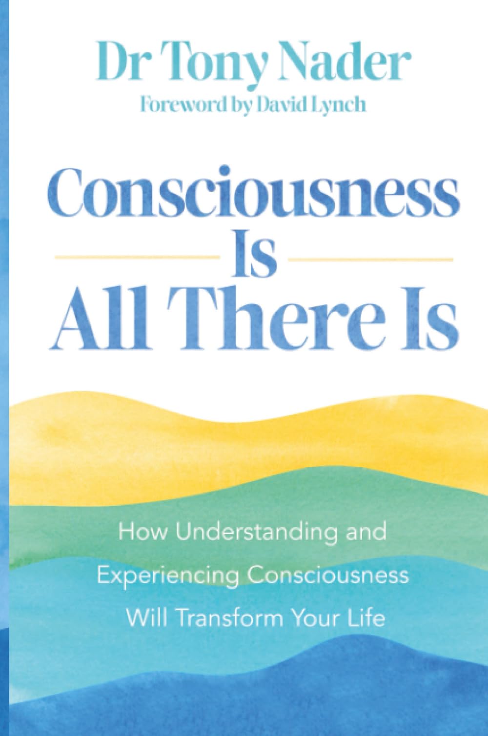 Consciousness Is All There Is by Tony Nader (Paperback Book)