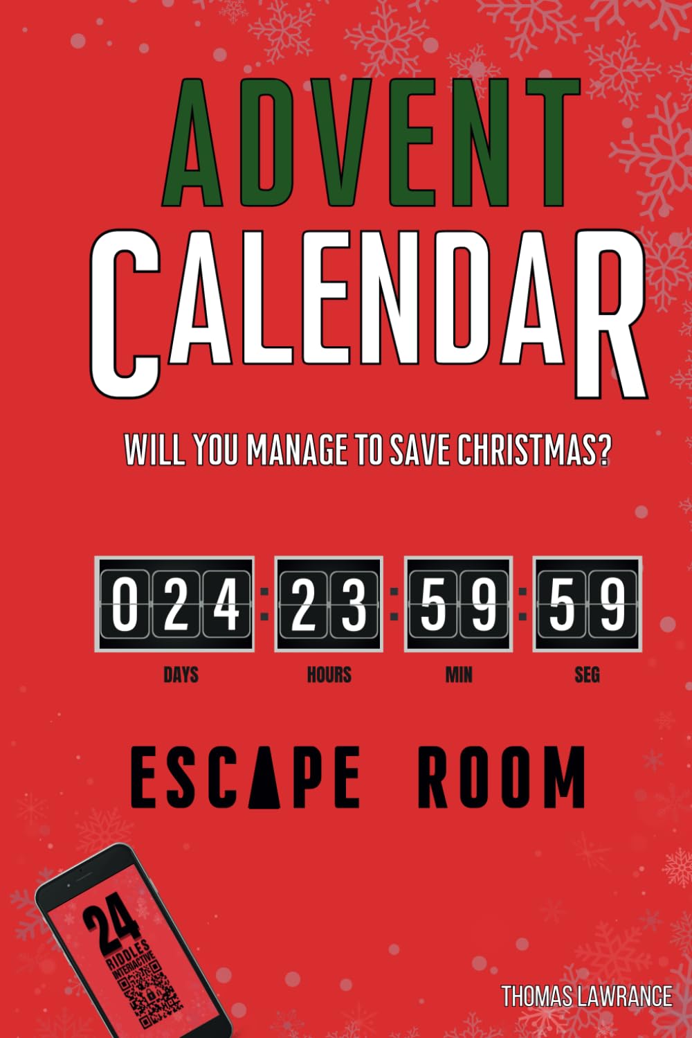Advent Calendar Escape Room Book: Will You Manage to Finish the Book and Save Christmas? 24 Interactive and Original Puzzles, Games, Enigmas and Riddles for Adults