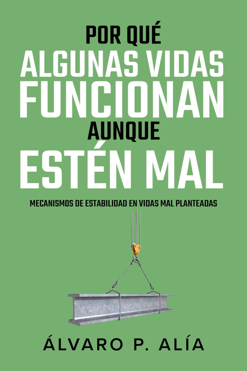 Por qué algunas vidas funcionan aunque estén mal: Mecanismos de estabilidad en vidas mal planteadas