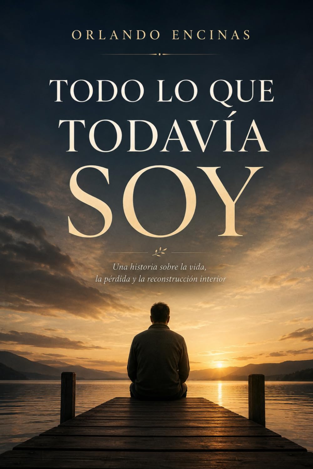 Todo lo que Todavia soy: Una historia sobre la vida, la pérdida y la reconstrucción interior