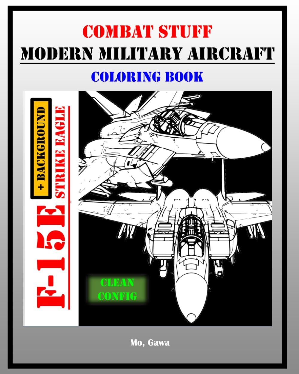 F-15E Strike Eagle Coloring Book: Combat Stuff Modern Military Aircraft