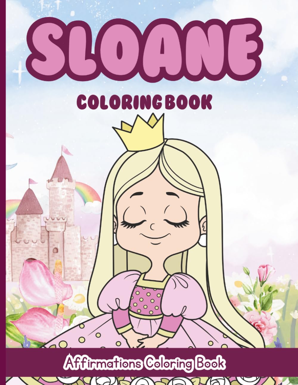 Sloane Coloring Book: Affirmations Coloring Book, A Creative Journey of Positive Empowerments