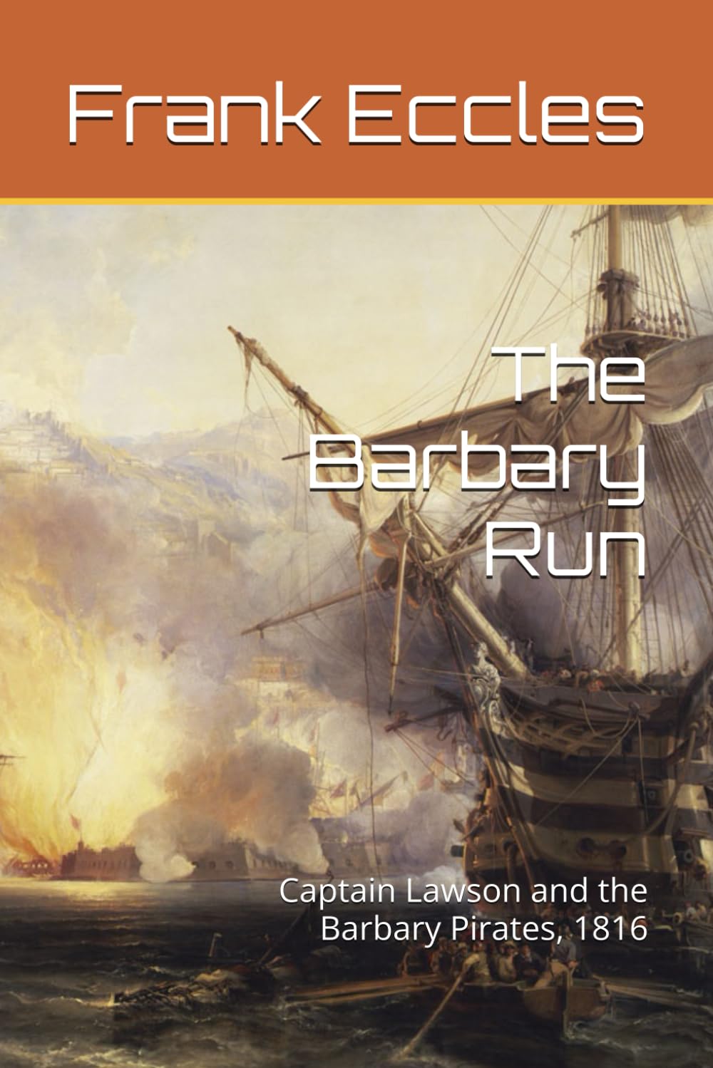 The Barbary Run: Captain Lawson and the Barbary Pirates, 1816 (John Lawson)