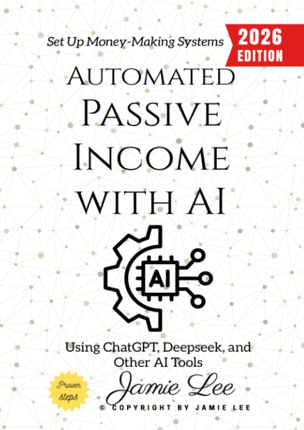Automated Passive Income with AI:: Set Up Money-Making Systems Using ChatGPT, Deepseek, and Other AI Tools