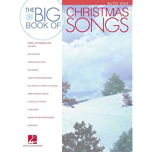 The Big Book of Christmas Songs - Alto Sax | Holiday Sheet Music Collection for Solo Performance | Instrumental Songbook with 175+ Traditional and Popular Favorites | Alto Saxophone Music Book