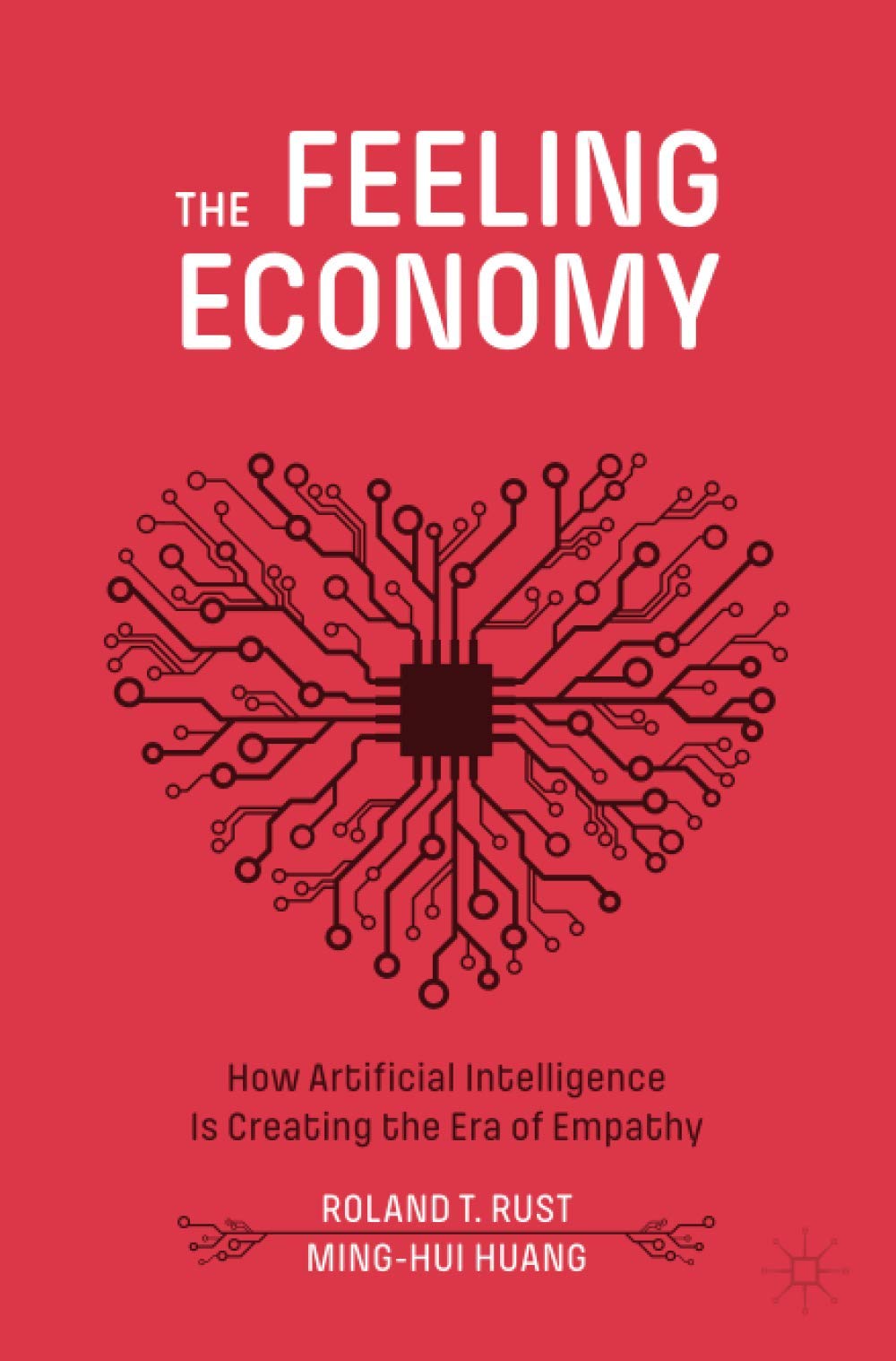 The Feeling Economy: How Artificial Intelligence Is Creating the Era of Empathy