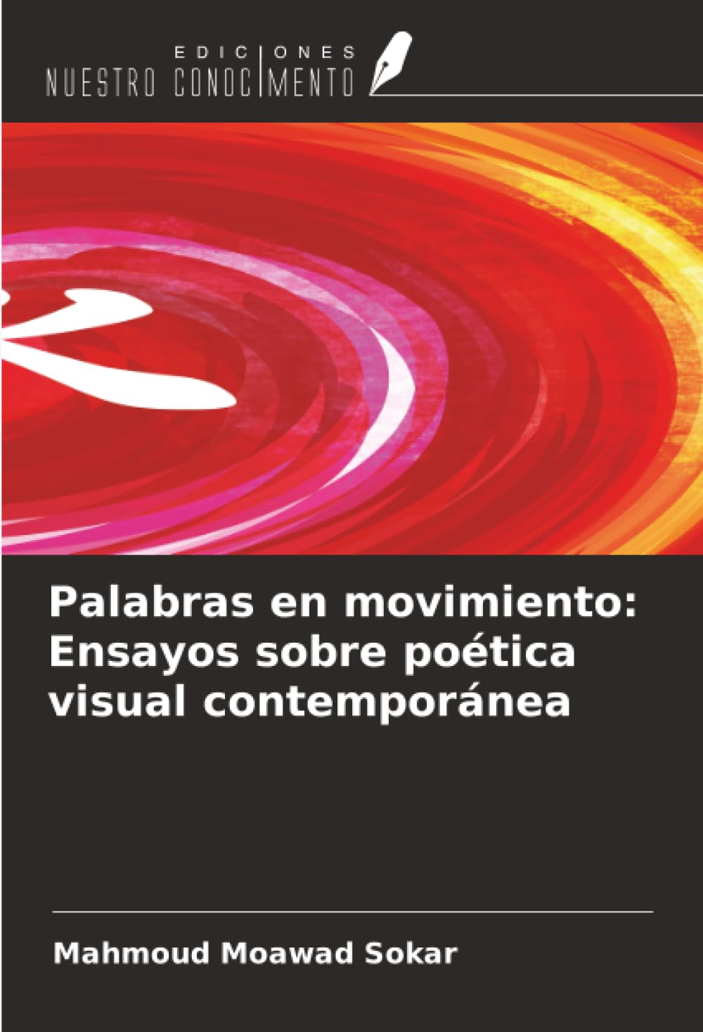 Palabras en movimiento: Ensayos sobre poética visual contemporánea