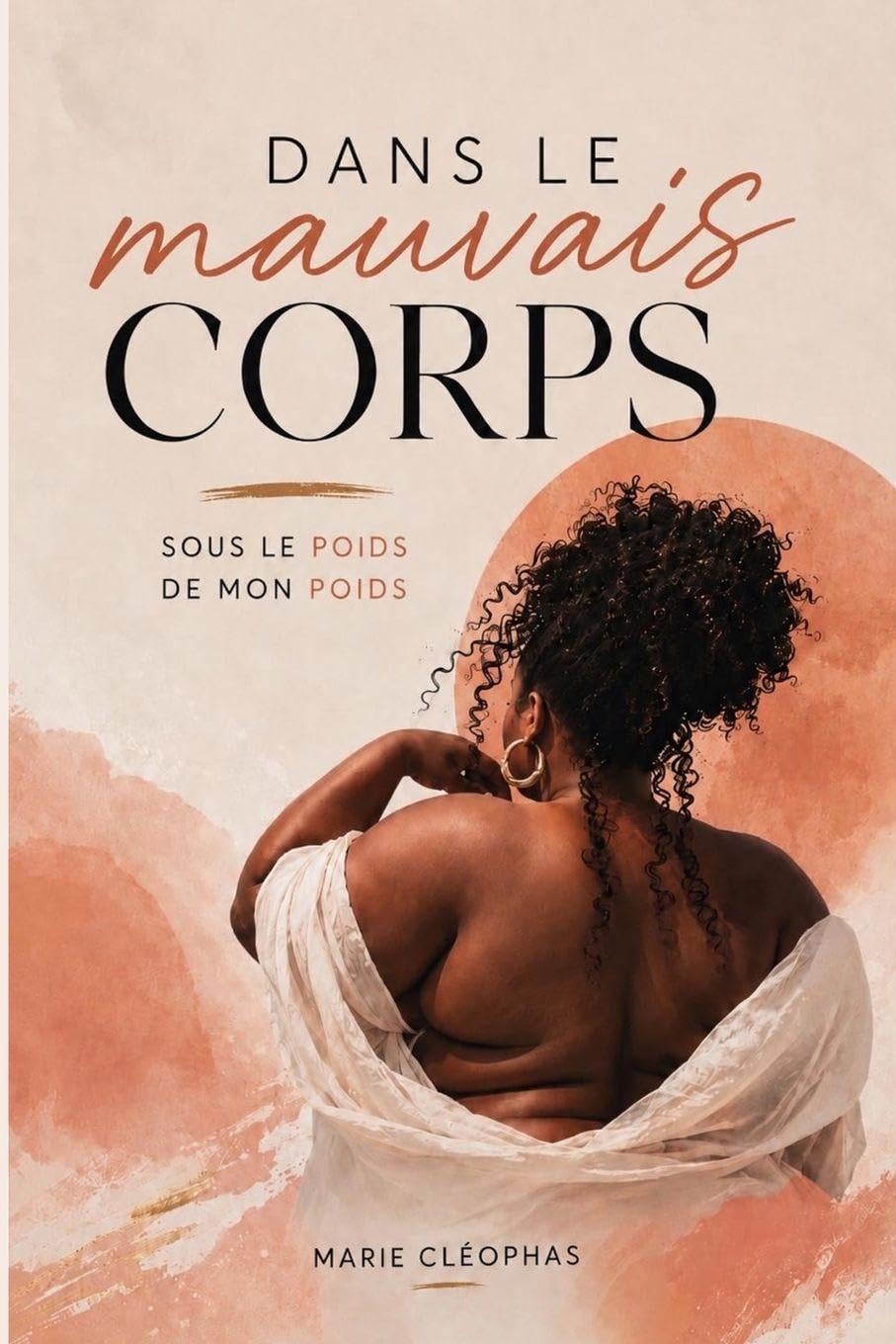 Dans le mauvais corps: sous le poids de mon poids