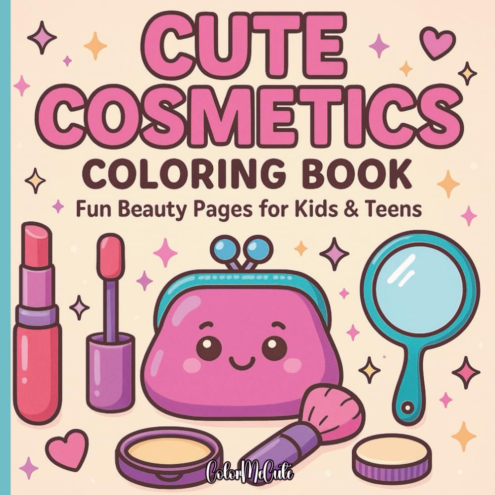 Cute Cosmetics Coloring Book: Fun Beauty Pages for Kids & Teens