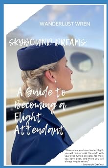 SkyBound Dreams A Guide to Becoming a Flight Attendant