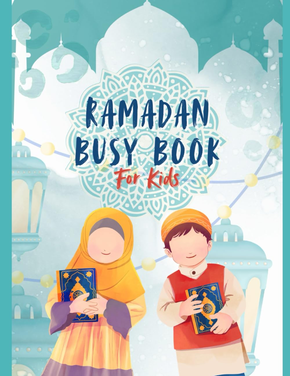 Ramadan Busy Book For Kids: for ages 7-10 years