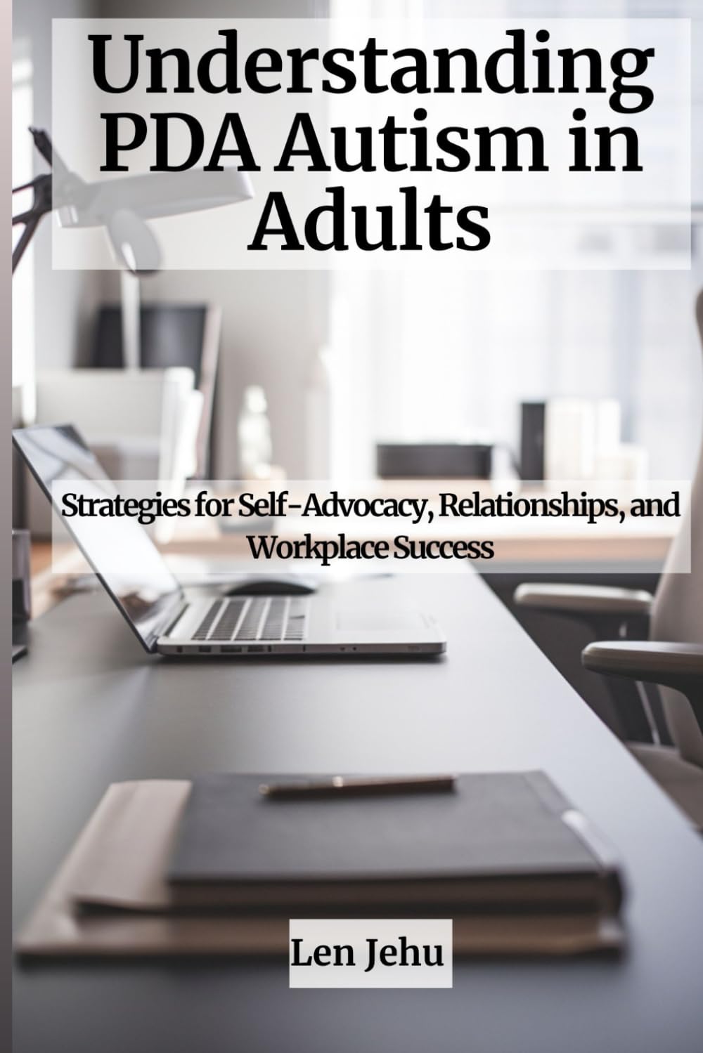 Understanding PDA Autism in Adults: Strategies for Self-Advocacy, Relationships, and Workplace Success