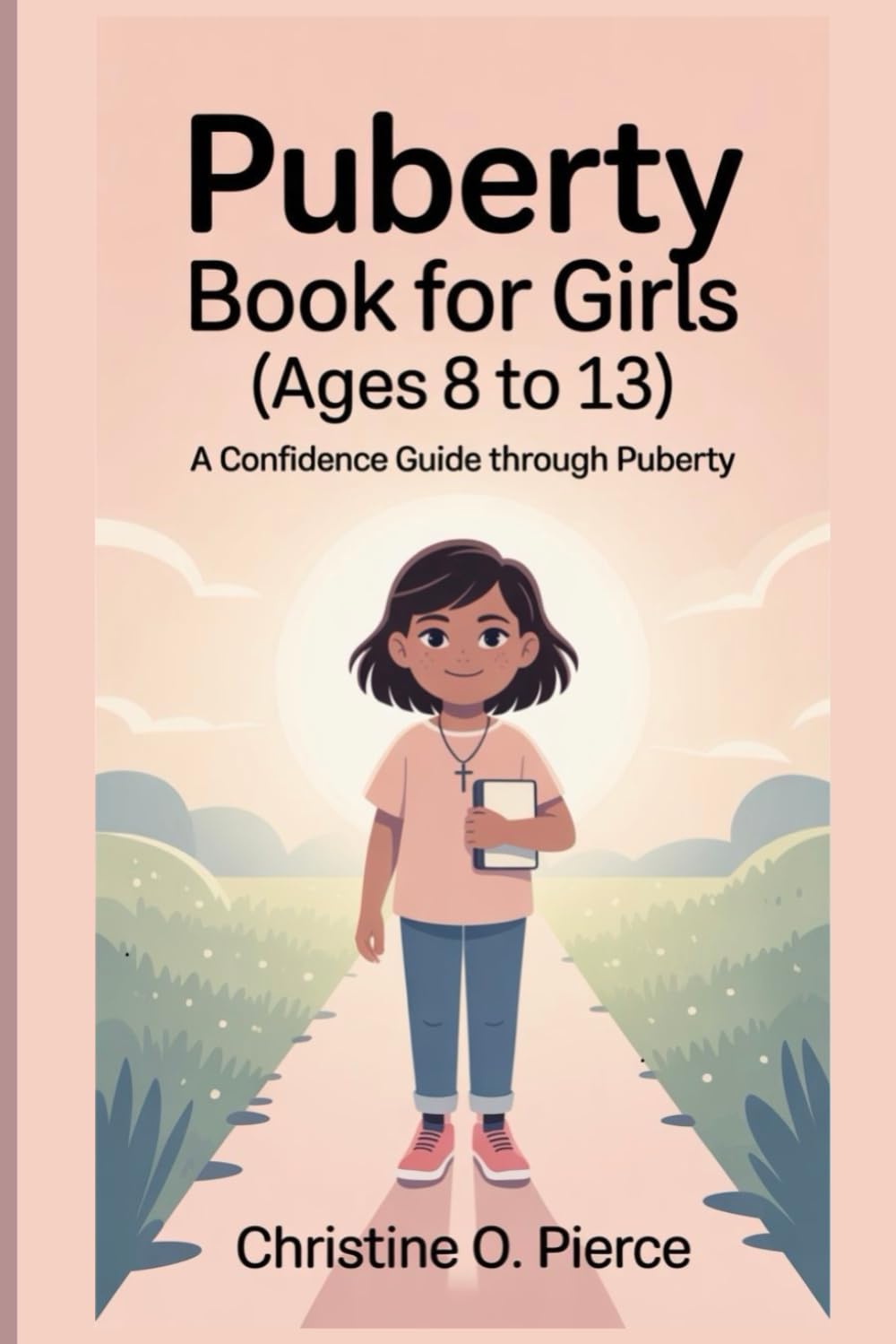 PUBERTY BOOK FOR GIRLS (AGES 8-13): A Confidence Guide through Puberty