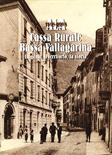  Ala: 1898-1998: Cassa rurale Bassa Vallagarina: la gente il territorio la storia.