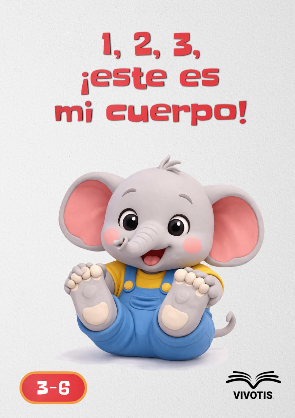 1, 2, 3, ¡este es mi cuerpo! (1, 2, 3… Crecer con Pequeño Elefante)