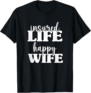 Insured Life Happy Wife, Insurance Sales Agent T-Shirt