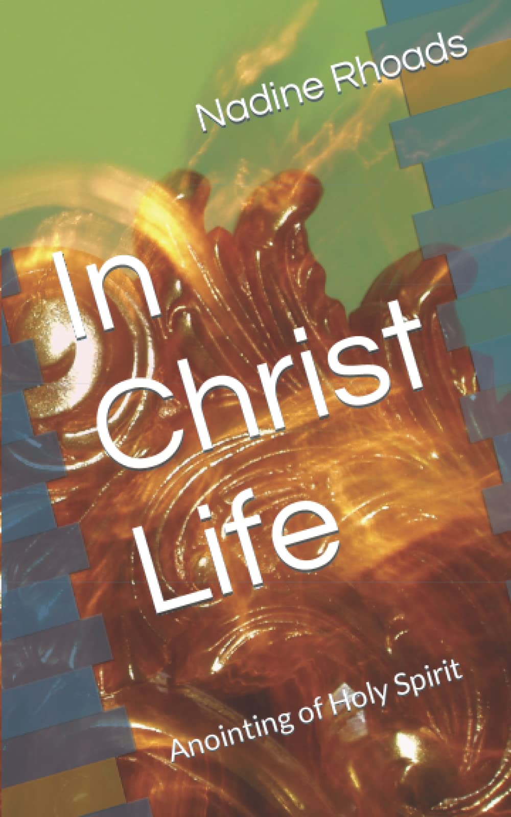 In Christ Life: Anointing of Holy Spirit